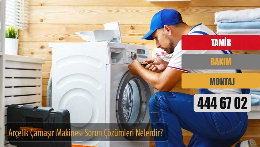 Arçelik Çamaşır Makinesi Sorun Çözümleri Nelerdir?